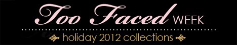 Too Faced Week Holiday 2012 Collections tekst op een zwarte achtergrond